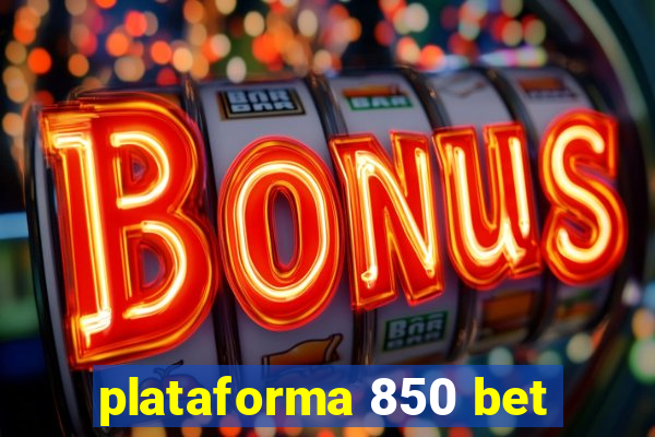 plataforma 850 bet